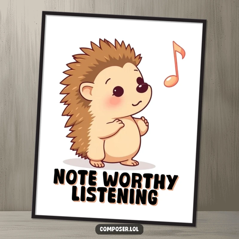 Funny Poster: Charming cartoon hedgehog intently listening to a single, oversized musical note, creating a whimsical and artistic statement.